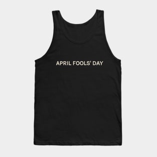April Fools' Day On This Day Perfect Day Tank Top
